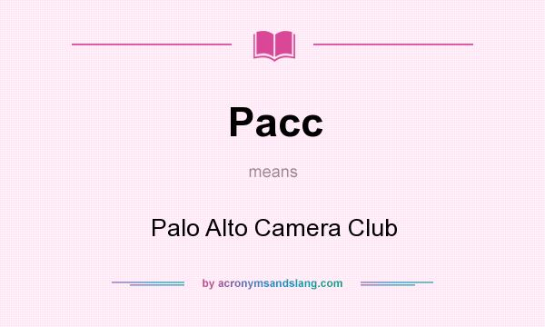 What does Pacc mean? It stands for Palo Alto Camera Club