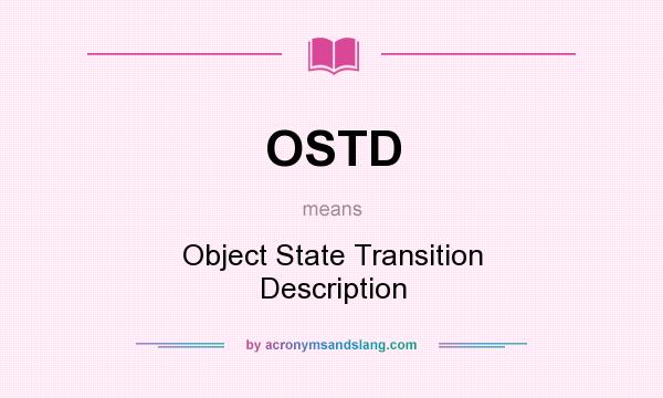 What does OSTD mean? It stands for Object State Transition Description
