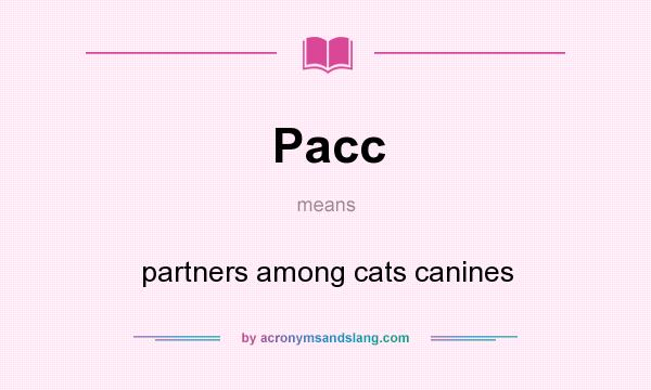 What does Pacc mean? It stands for partners among cats canines