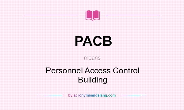 What does PACB mean? It stands for Personnel Access Control Building