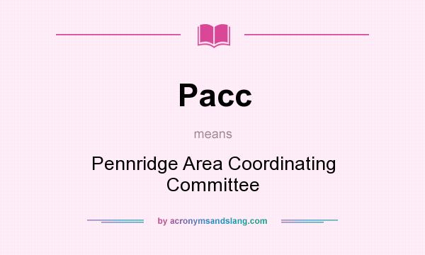 What does Pacc mean? It stands for Pennridge Area Coordinating Committee