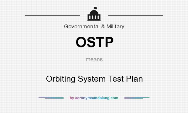 What does OSTP mean? It stands for Orbiting System Test Plan