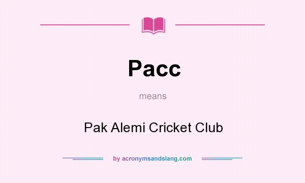 What does Pacc mean? It stands for Pak Alemi Cricket Club