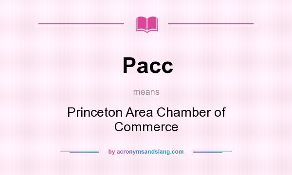 What does Pacc mean? It stands for Princeton Area Chamber of Commerce