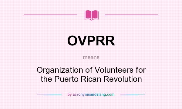 What does OVPRR mean? It stands for Organization of Volunteers for the Puerto Rican Revolution
