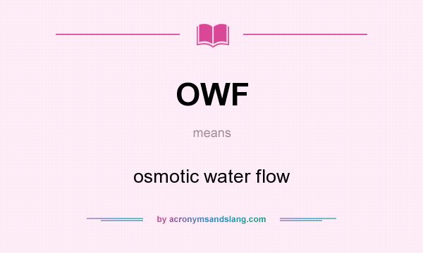What does OWF mean? It stands for osmotic water flow