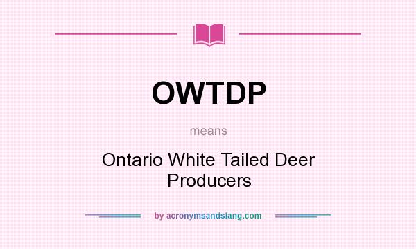 What does OWTDP mean? It stands for Ontario White Tailed Deer Producers