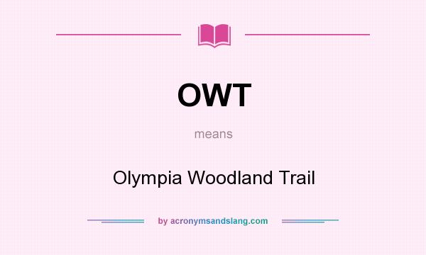 What does OWT mean? It stands for Olympia Woodland Trail