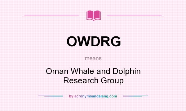What does OWDRG mean? It stands for Oman Whale and Dolphin Research Group