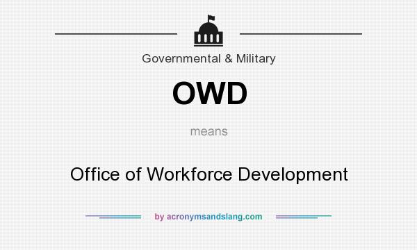What does OWD mean? It stands for Office of Workforce Development