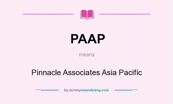 What does PAAP mean? It stands for Pinnacle Associates Asia Pacific
