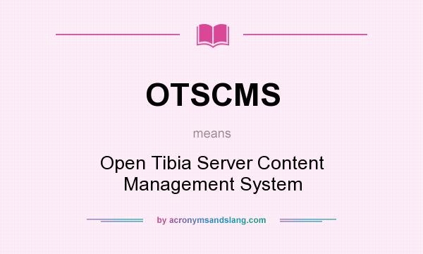 What does OTSCMS mean? It stands for Open Tibia Server Content Management System