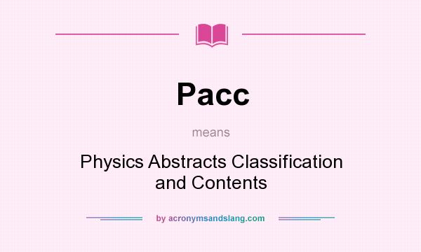 What does Pacc mean? It stands for Physics Abstracts Classification and Contents