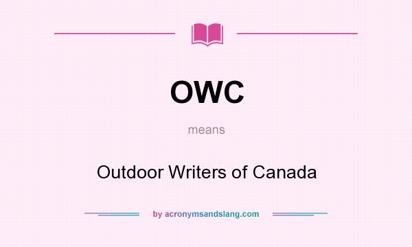 What does OWC mean? It stands for Outdoor Writers of Canada