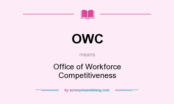 What does OWC mean? It stands for Office of Workforce Competitiveness