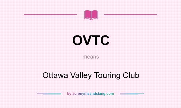 What does OVTC mean? It stands for Ottawa Valley Touring Club