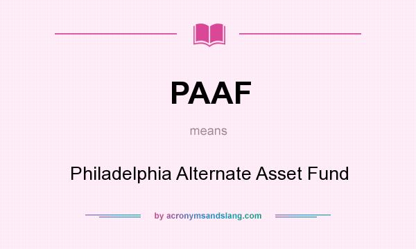 What does PAAF mean? It stands for Philadelphia Alternate Asset Fund