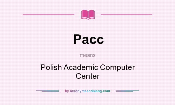 What does Pacc mean? It stands for Polish Academic Computer Center