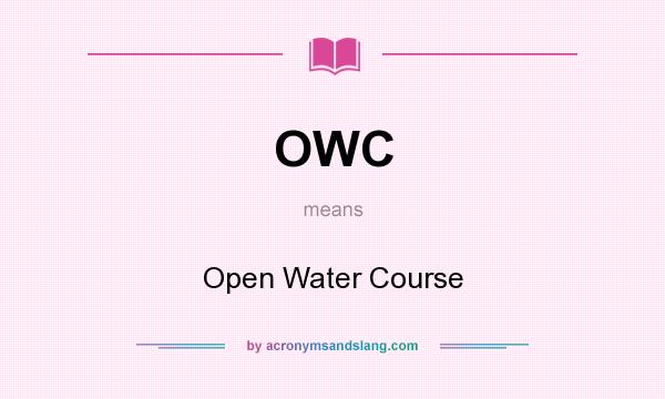 What does OWC mean? It stands for Open Water Course