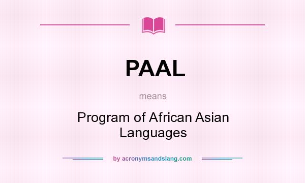 What does PAAL mean? It stands for Program of African Asian Languages