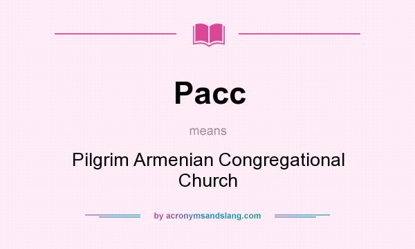 What does Pacc mean? It stands for Pilgrim Armenian Congregational Church