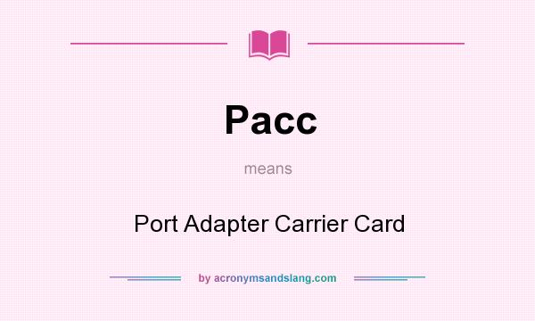 What does Pacc mean? It stands for Port Adapter Carrier Card