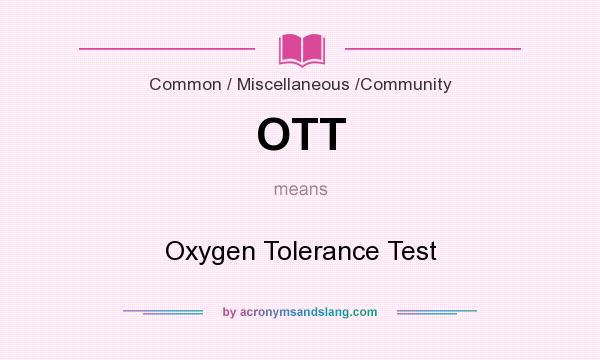 What does OTT mean? It stands for Oxygen Tolerance Test