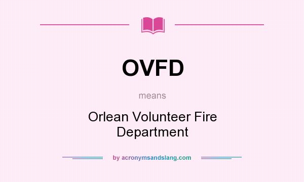 What does OVFD mean? It stands for Orlean Volunteer Fire Department