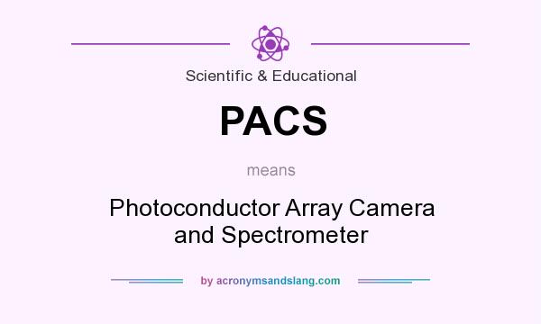 What does PACS mean? It stands for Photoconductor Array Camera and Spectrometer