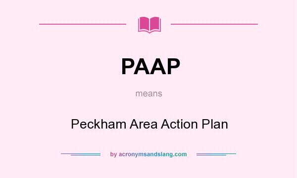 What does PAAP mean? It stands for Peckham Area Action Plan