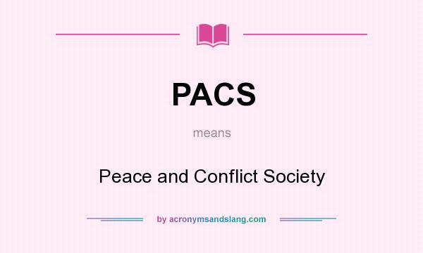 What does PACS mean? It stands for Peace and Conflict Society