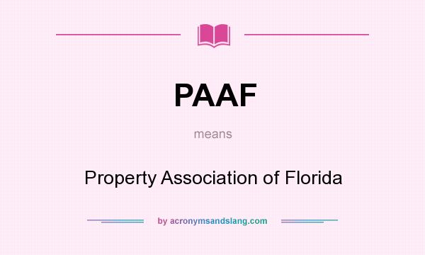 What does PAAF mean? It stands for Property Association of Florida