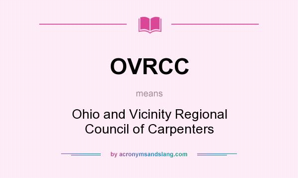 What does OVRCC mean? It stands for Ohio and Vicinity Regional Council of Carpenters