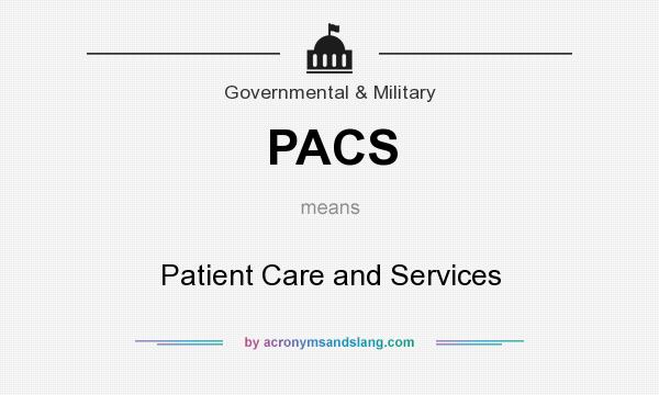What does PACS mean? It stands for Patient Care and Services