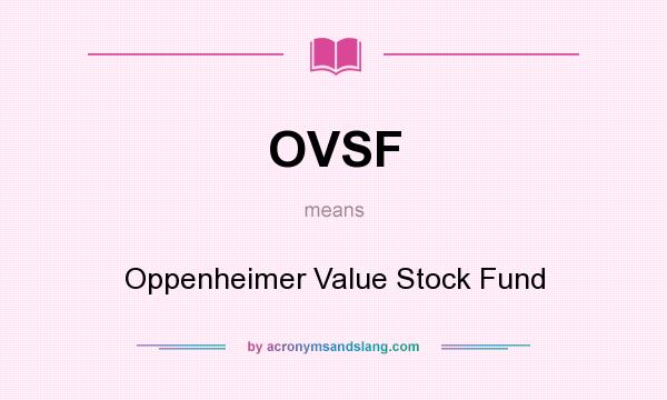What does OVSF mean? It stands for Oppenheimer Value Stock Fund