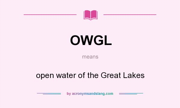 What does OWGL mean? It stands for open water of the Great Lakes