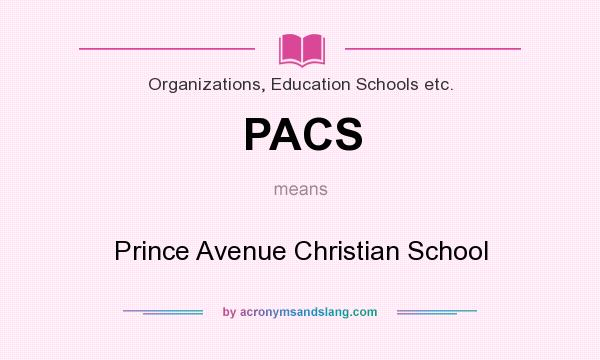 What does PACS mean? It stands for Prince Avenue Christian School