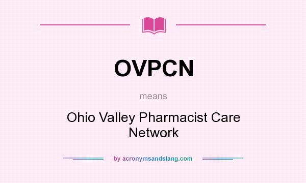 What does OVPCN mean? It stands for Ohio Valley Pharmacist Care Network