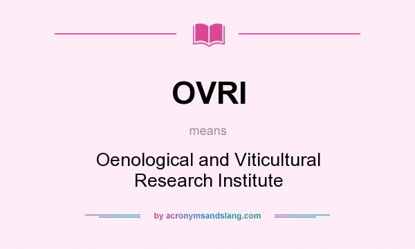What does OVRI mean? It stands for Oenological and Viticultural Research Institute