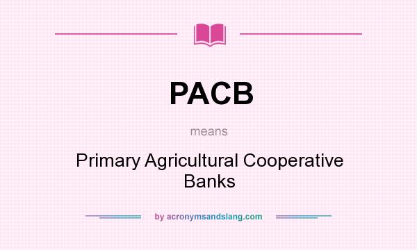 What does PACB mean? It stands for Primary Agricultural Cooperative Banks
