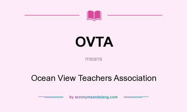 What does OVTA mean? It stands for Ocean View Teachers Association