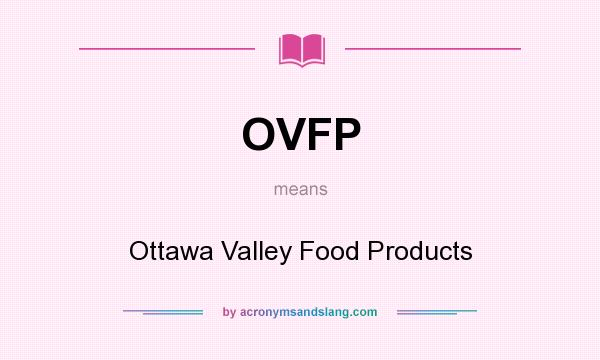 What does OVFP mean? It stands for Ottawa Valley Food Products