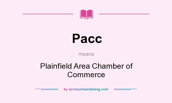 What does Pacc mean? It stands for Plainfield Area Chamber of Commerce