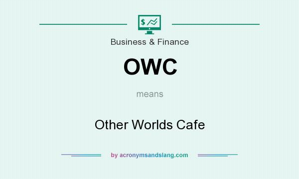 What does OWC mean? It stands for Other Worlds Cafe