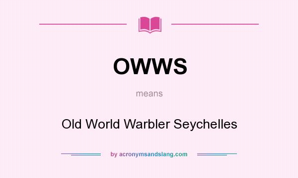 What does OWWS mean? It stands for Old World Warbler Seychelles