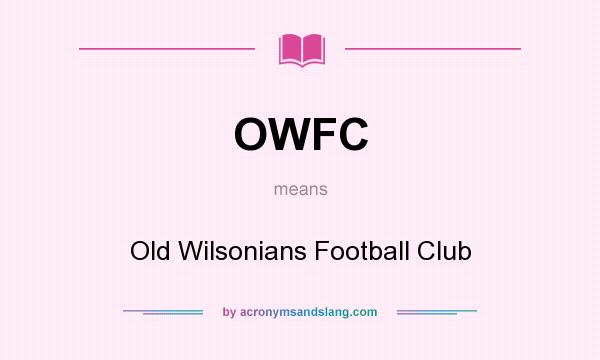 What does OWFC mean? It stands for Old Wilsonians Football Club