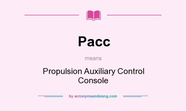 What does Pacc mean? It stands for Propulsion Auxiliary Control Console