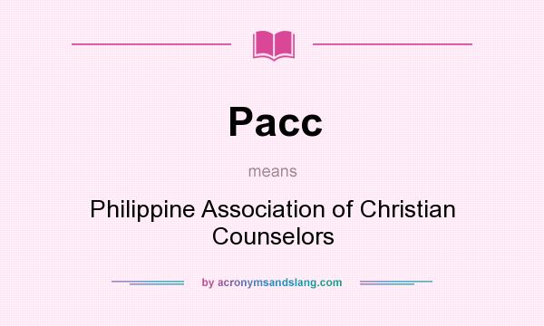What does Pacc mean? It stands for Philippine Association of Christian Counselors