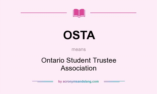 What does OSTA mean? It stands for Ontario Student Trustee Association