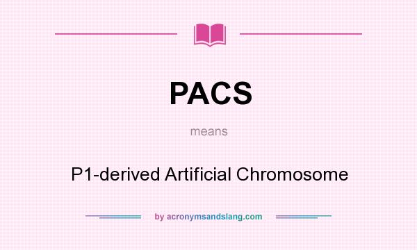 What does PACS mean? It stands for P1-derived Artificial Chromosome